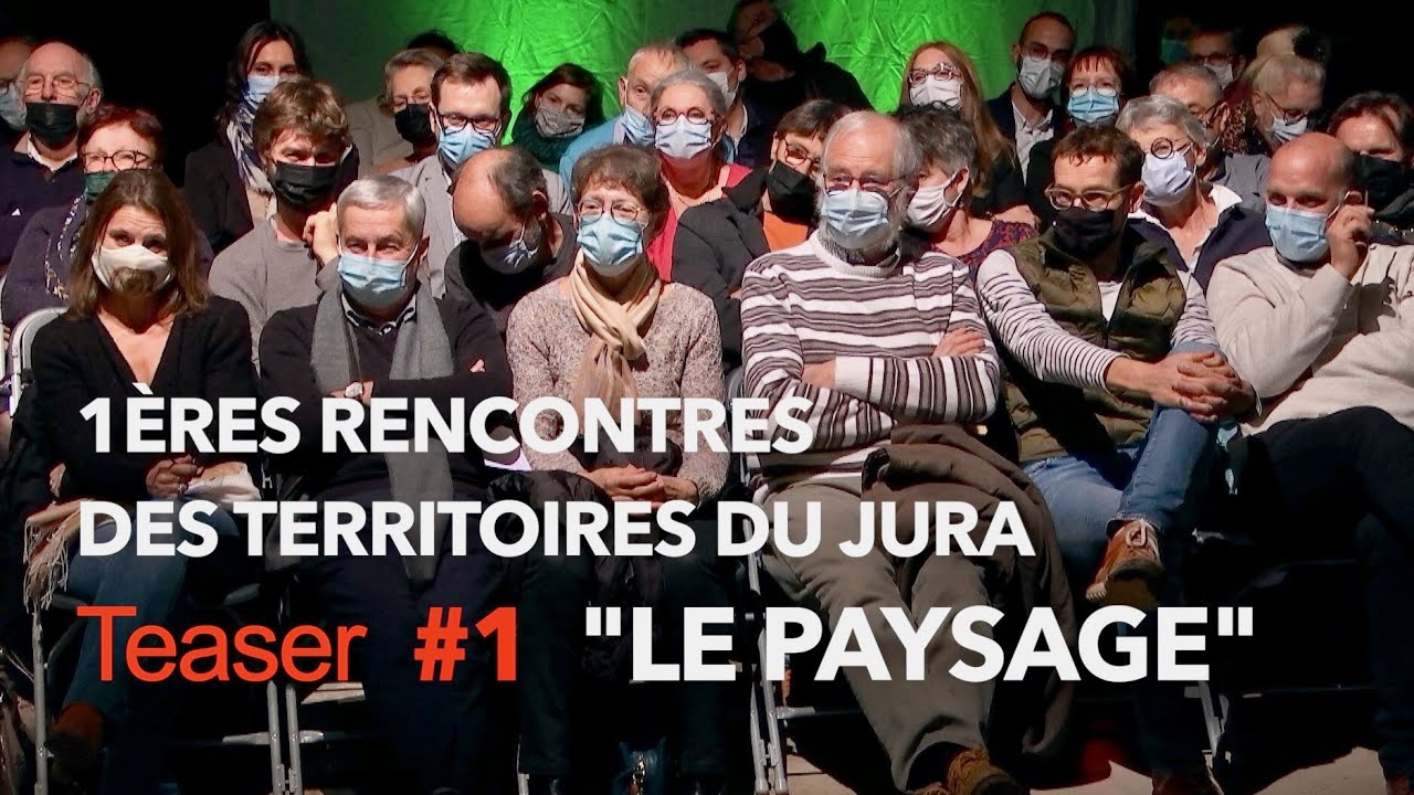 TEASER 1 Partie 1 Le Paysage LES RENCONTRES DES TERRITOIRES DU JURA 2021